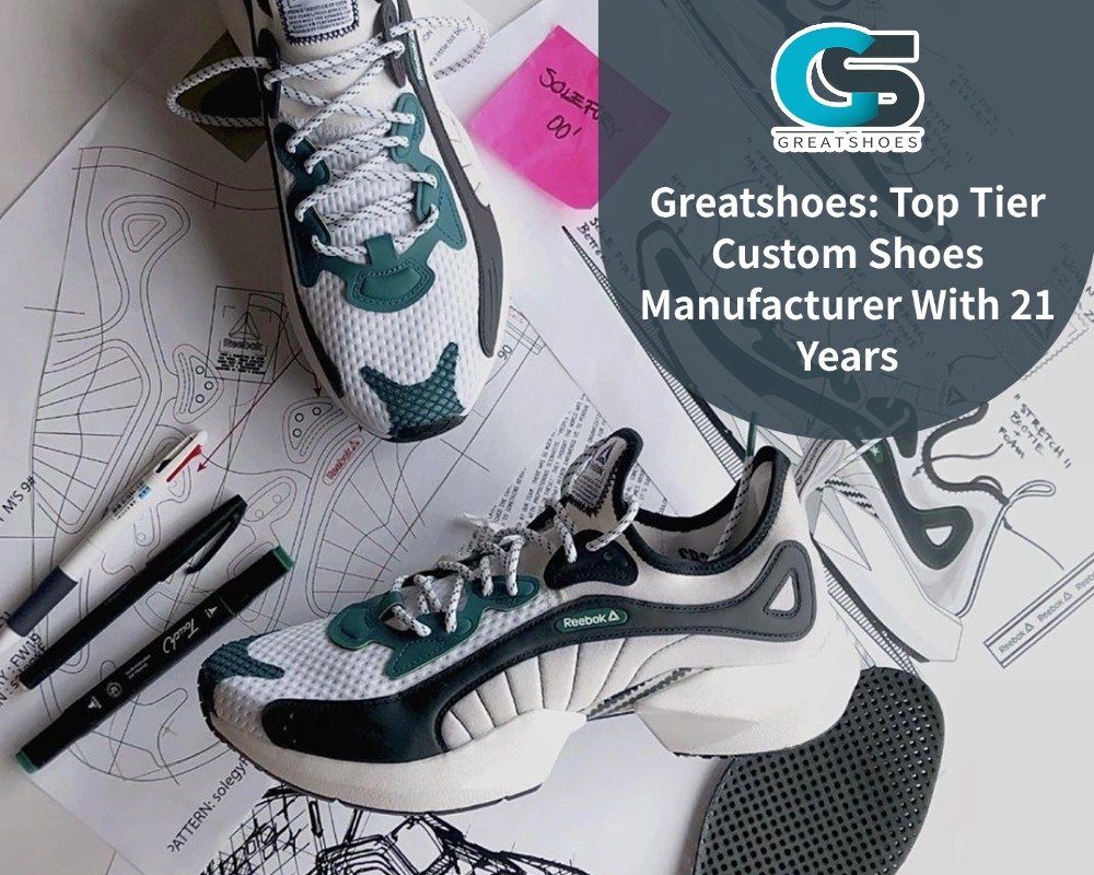 Greatshoes Top Tier Custom Shoes Manufacturer With 21 Years